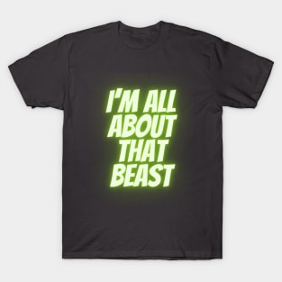 All about that beast T-Shirt